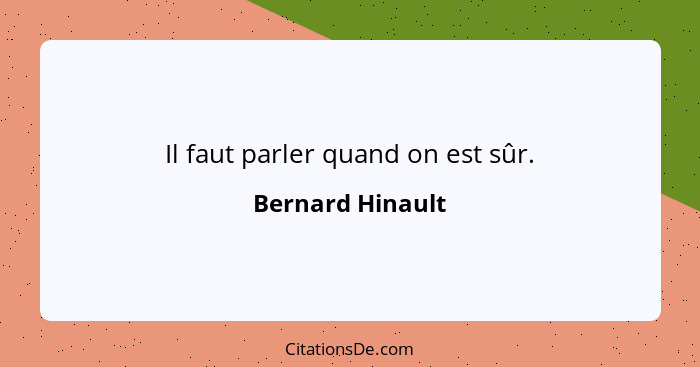 Il faut parler quand on est sûr.... - Bernard Hinault