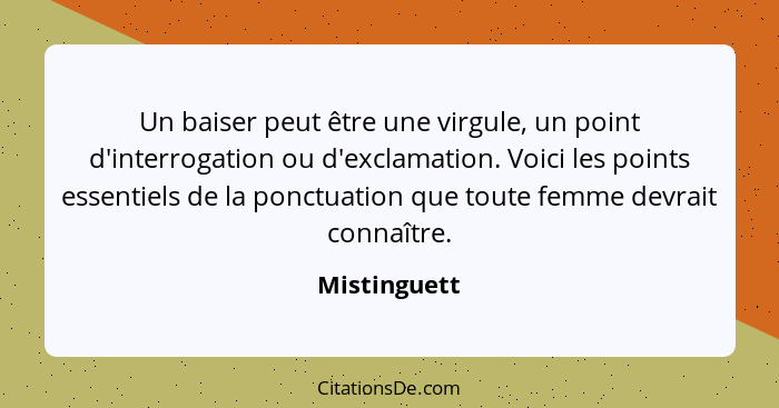 Un baiser peut être une virgule, un point d'interrogation ou d'exclamation. Voici les points essentiels de la ponctuation que toute femm... - Mistinguett