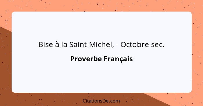 Bise à la Saint-Michel, - Octobre sec.... - Proverbe Français