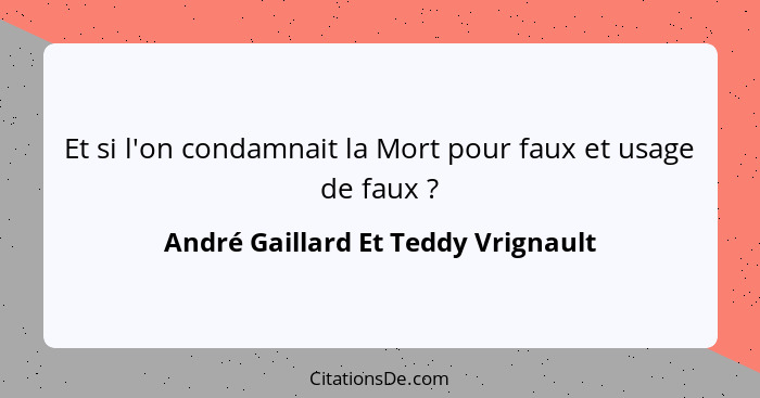 Et si l'on condamnait la Mort pour faux et usage de faux ?... - André Gaillard Et Teddy Vrignault