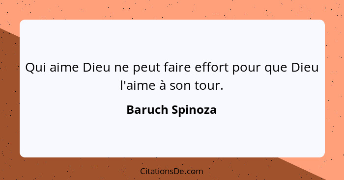 Qui aime Dieu ne peut faire effort pour que Dieu l'aime à son tour.... - Baruch Spinoza