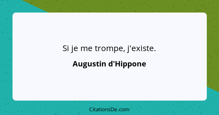 Si je me trompe, j'existe.... - Augustin d'Hippone