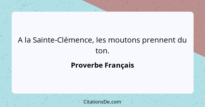 A la Sainte-Clémence, les moutons prennent du ton.... - Proverbe Français
