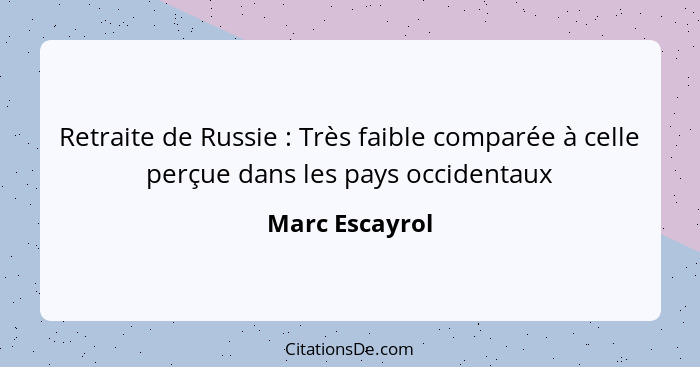 Retraite de Russie : Très faible comparée à celle perçue dans les pays occidentaux... - Marc Escayrol