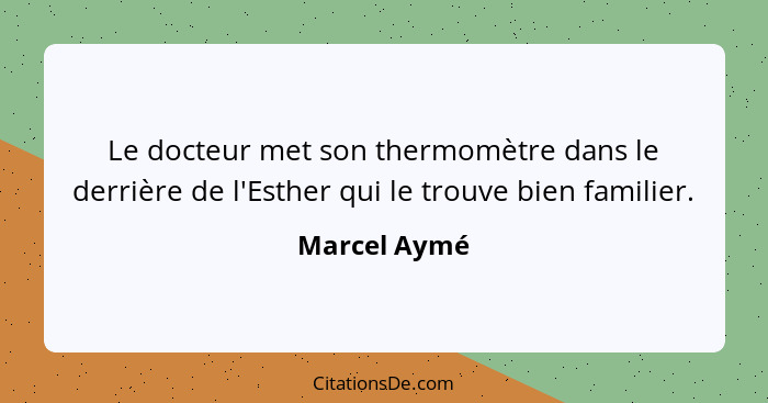 Le docteur met son thermomètre dans le derrière de l'Esther qui le trouve bien familier.... - Marcel Aymé