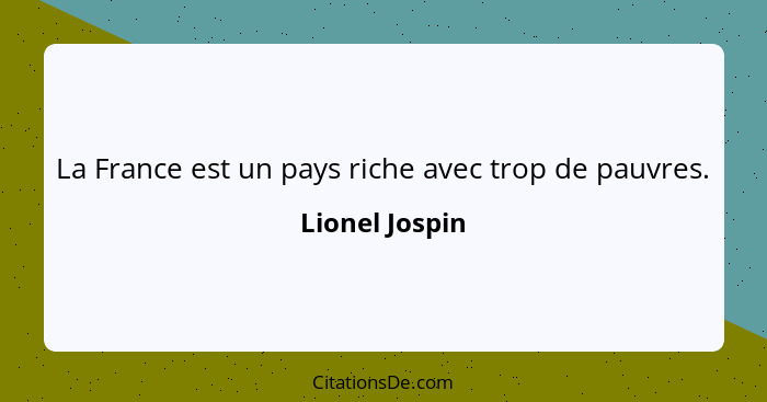 La France est un pays riche avec trop de pauvres.... - Lionel Jospin