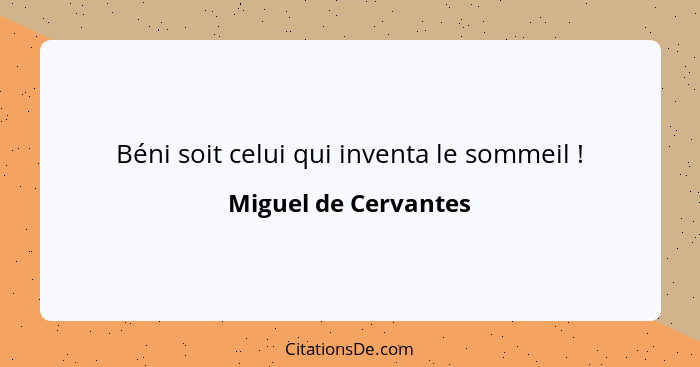 Béni soit celui qui inventa le sommeil !... - Miguel de Cervantes