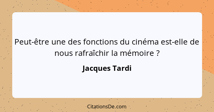 Peut-être une des fonctions du cinéma est-elle de nous rafraîchir la mémoire ?... - Jacques Tardi