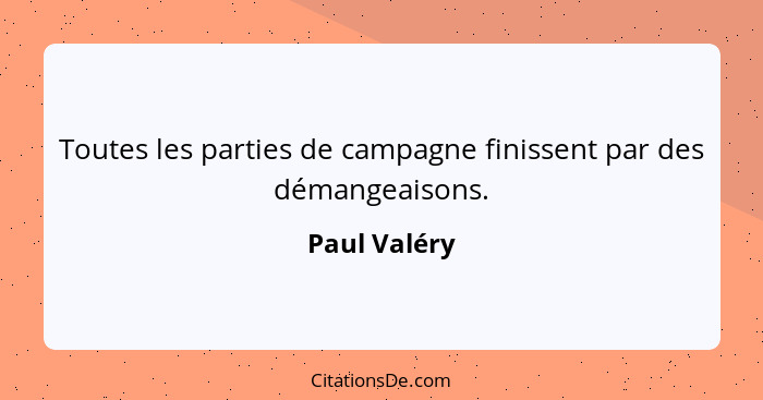Toutes les parties de campagne finissent par des démangeaisons.... - Paul Valéry