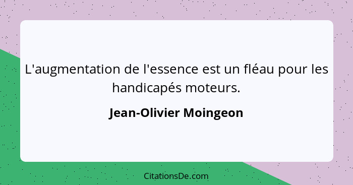 L'augmentation de l'essence est un fléau pour les handicapés moteurs.... - Jean-Olivier Moingeon