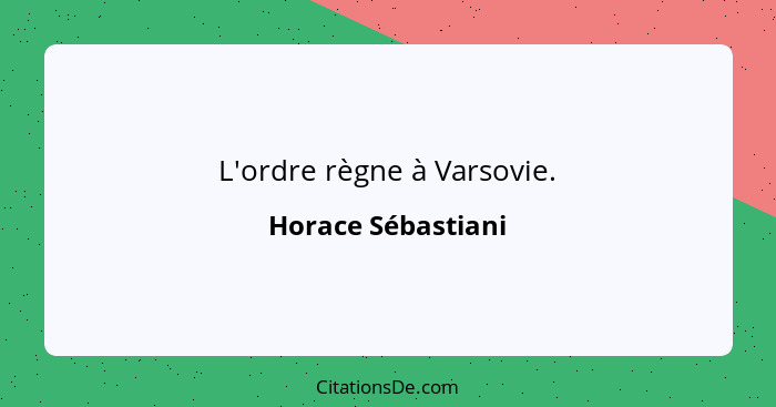 L'ordre règne à Varsovie.... - Horace Sébastiani