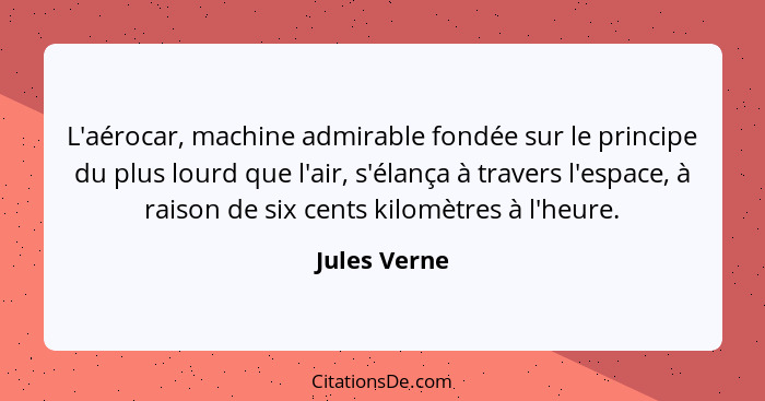 L'aérocar, machine admirable fondée sur le principe du plus lourd que l'air, s'élança à travers l'espace, à raison de six cents kilomètr... - Jules Verne