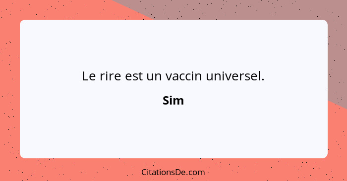 Le rire est un vaccin universel.... - Sim