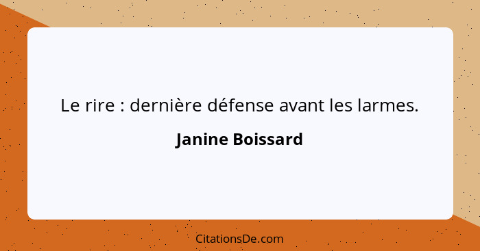 Le rire : dernière défense avant les larmes.... - Janine Boissard