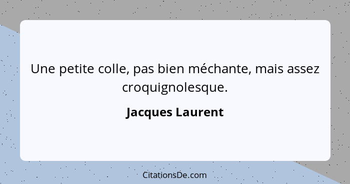 Une petite colle, pas bien méchante, mais assez croquignolesque.... - Jacques Laurent