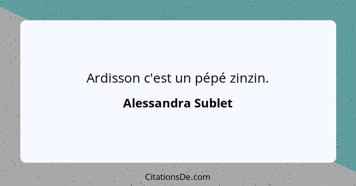 Ardisson c'est un pépé zinzin.... - Alessandra Sublet