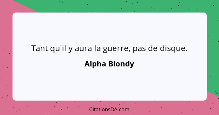 Tant qu'il y aura la guerre, pas de disque.... - Alpha Blondy