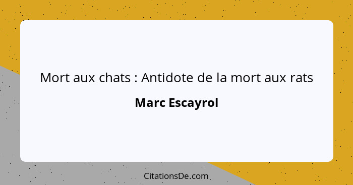 Mort aux chats : Antidote de la mort aux rats... - Marc Escayrol