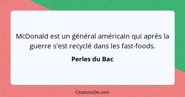 McDonald est un général américain qui après la guerre s'est recyclé dans les fast-foods.... - Perles du Bac