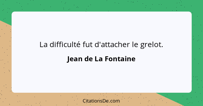 La difficulté fut d'attacher le grelot.... - Jean de La Fontaine