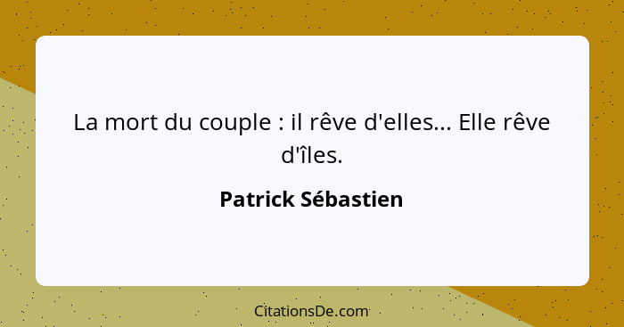 La mort du couple : il rêve d'elles... Elle rêve d'îles.... - Patrick Sébastien