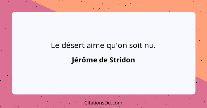 Le désert aime qu'on soit nu.... - Jérôme de Stridon