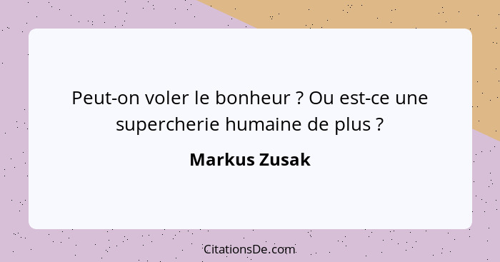 Peut-on voler le bonheur ? Ou est-ce une supercherie humaine de plus ?... - Markus Zusak