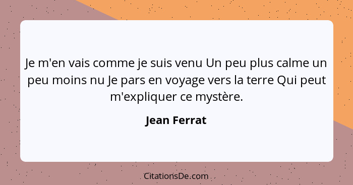 Jean Ferrat Je M En Vais Comme Je Suis Venu Un Peu Plus Ca