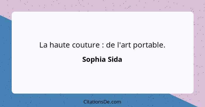 La haute couture : de l'art portable.... - Sophia Sida
