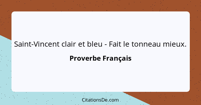 Saint-Vincent clair et bleu - Fait le tonneau mieux.... - Proverbe Français