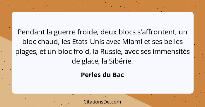 Pendant la guerre froide, deux blocs s'affrontent, un bloc chaud, les Etats-Unis avec Miami et ses belles plages, et un bloc froid, la... - Perles du Bac