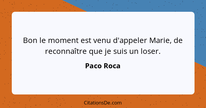 Bon le moment est venu d'appeler Marie, de reconnaître que je suis un loser.... - Paco Roca