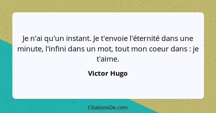 Victor Hugo Je N Ai Qu Un Instant Je T Envoie L Eternite