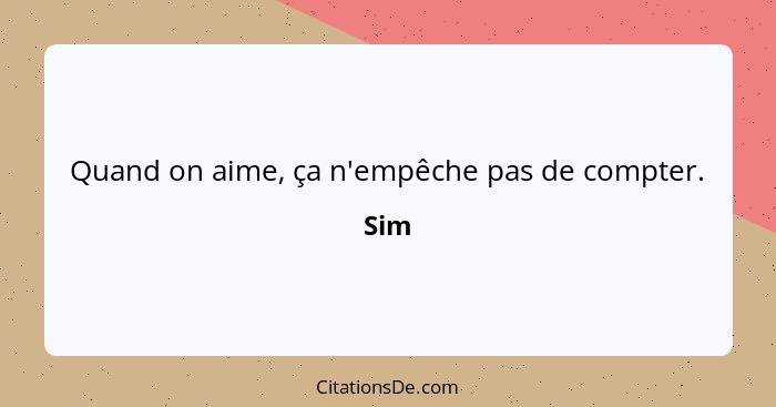 Quand on aime, ça n'empêche pas de compter.... - Sim