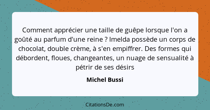 Comment apprécier une taille de guêpe lorsque l'on a goûté au parfum d'une reine ? Imelda possède un corps de chocolat, double crè... - Michel Bussi