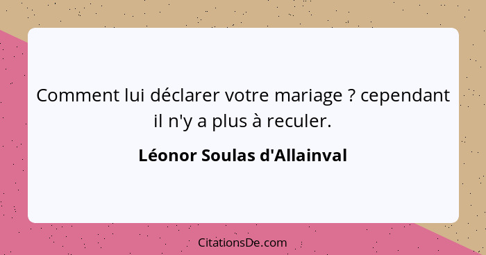 Comment lui déclarer votre mariage ? cependant il n'y a plus à reculer.... - Léonor Soulas d'Allainval