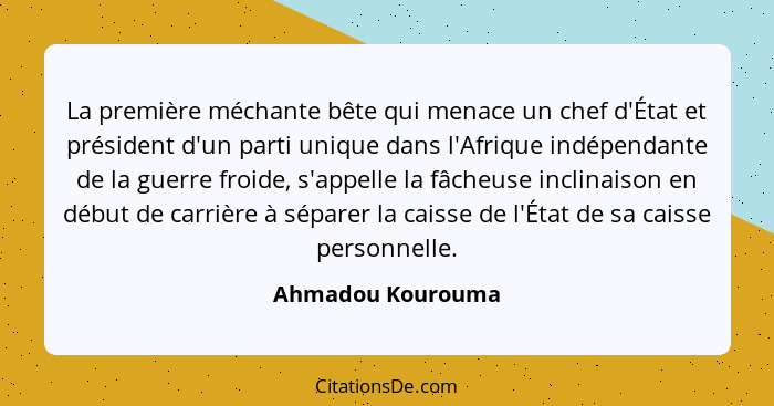 La première méchante bête qui menace un chef d'État et président d'un parti unique dans l'Afrique indépendante de la guerre froide,... - Ahmadou Kourouma