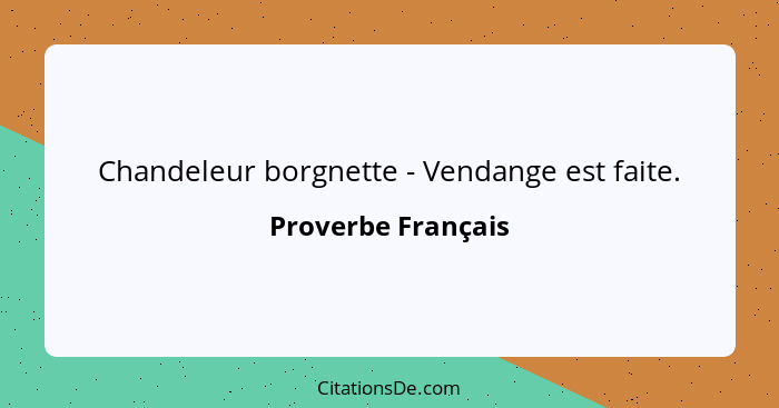 Chandeleur borgnette - Vendange est faite.... - Proverbe Français