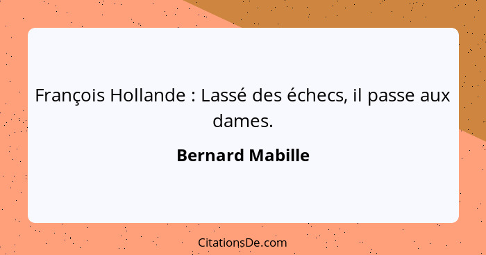 François Hollande : Lassé des échecs, il passe aux dames.... - Bernard Mabille