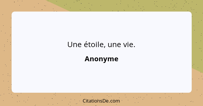 Une étoile, une vie.... - Anonyme