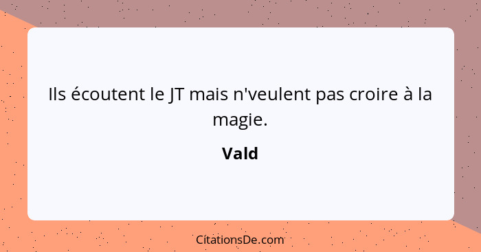 Ils écoutent le JT mais n'veulent pas croire à la magie.... - Vald