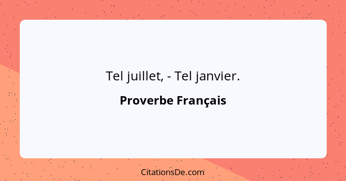 Tel juillet, - Tel janvier.... - Proverbe Français