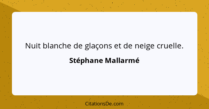 Nuit blanche de glaçons et de neige cruelle.... - Stéphane Mallarmé