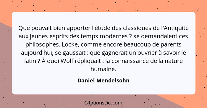 Que pouvait bien apporter l'étude des classiques de l'Antiquité aux jeunes esprits des temps modernes ? se demandaient ces ph... - Daniel Mendelsohn