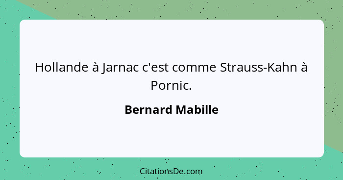 Hollande à Jarnac c'est comme Strauss-Kahn à Pornic.... - Bernard Mabille