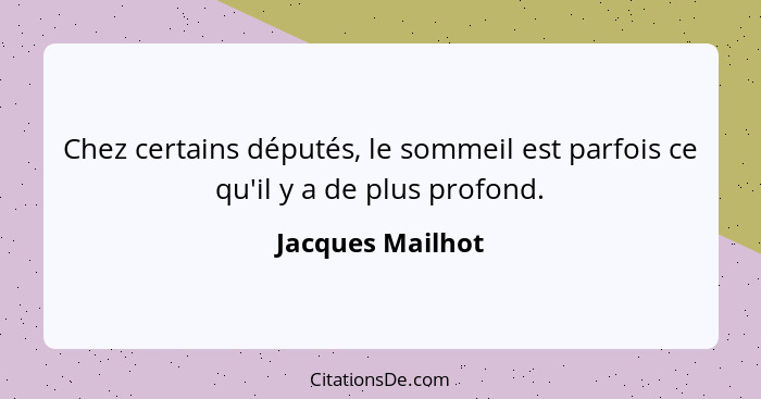 Chez certains députés, le sommeil est parfois ce qu'il y a de plus profond.... - Jacques Mailhot