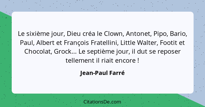 Le sixième jour, Dieu créa le Clown, Antonet, Pipo, Bario, Paul, Albert et François Fratellini, Little Walter, Footit et Chocolat, G... - Jean-Paul Farré