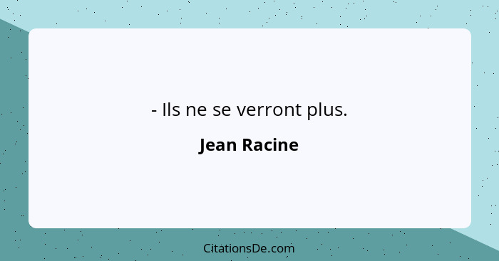 - Ils ne se verront plus.... - Jean Racine