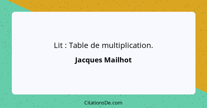 Lit : Table de multiplication.... - Jacques Mailhot