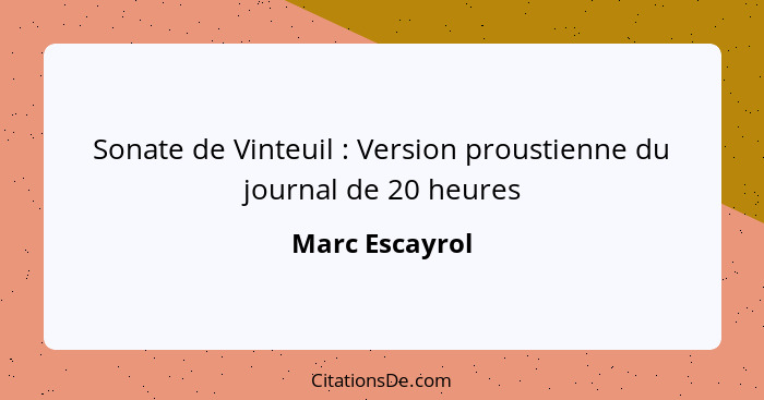 Sonate de Vinteuil : Version proustienne du journal de 20 heures... - Marc Escayrol